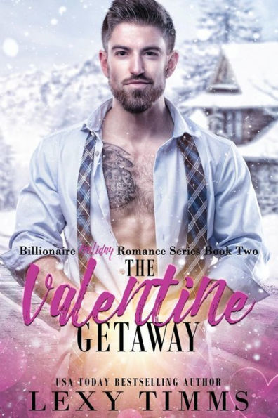 The Valentine Getaway : Steamy Holiday Romantic Comedy