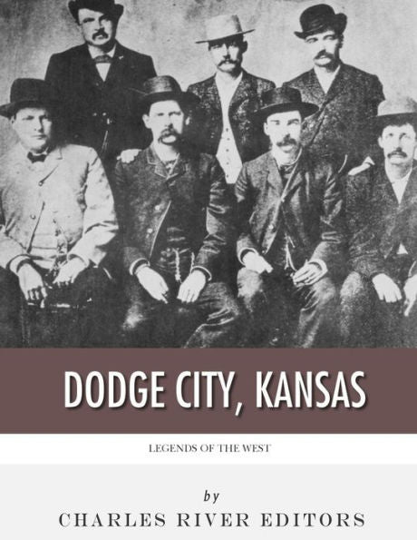 Legends of the West: Dodge City, Kansas