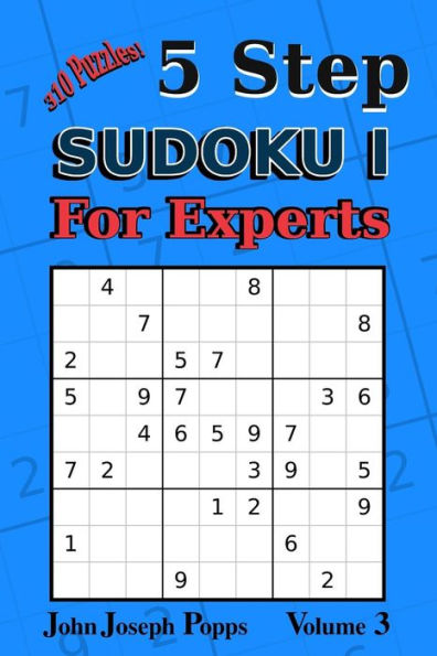 Sudoku de 5 pasos I para expertos Vol 3: ¡310 rompecabezas! Niveles Fácil, Medio, Difícil, Injusto y Extremo - Libro de Sudokus (Para Expertos I)