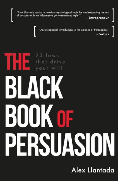 The Black Book Of Persuasion : 23 Principles That Move Your Will