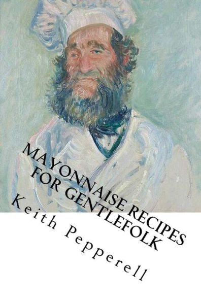 Mayonaisse Recipes For Gentlefolk : With Lady Estima Davenport