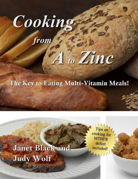 Cooking From A to Zinc: The Key to Eating Multi-Vitamin Meals!