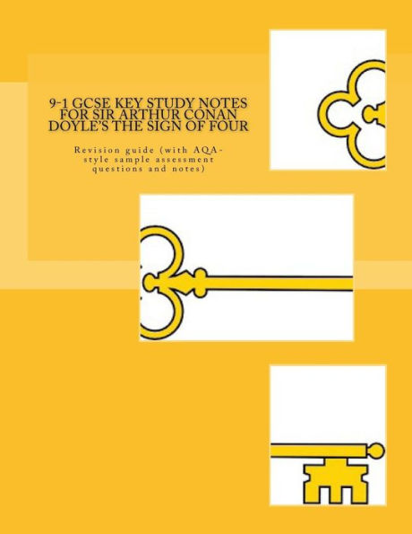 9-1 GCSE KEY STUDY NOTES for SIR ARTHUR CONAN DOYLE'S THE SIGN OF FOUR: Revision guide (with AQA-style sample assessment questions and notes)