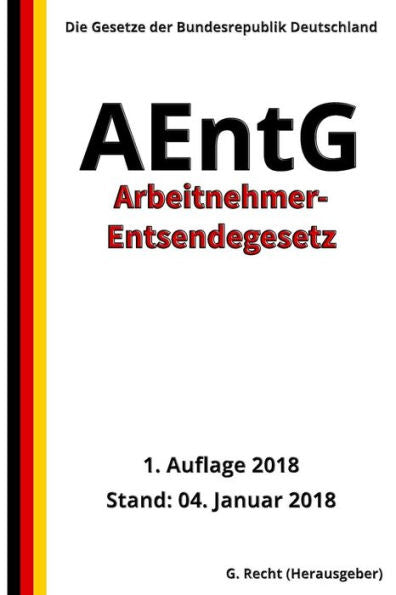Arbeitnehmer-Entsendegesetz - AEntG, 1. Auflage 2018 (Edición alemana)