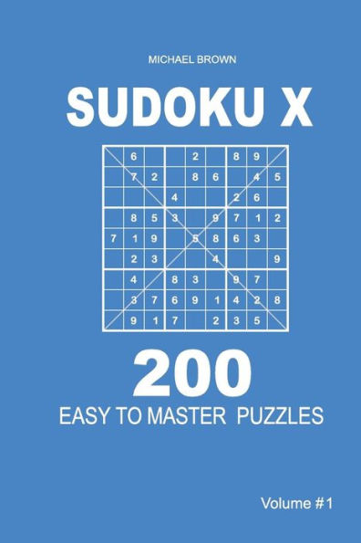 Sudoku X - 200 Easy To Master Puzzles 9X9 - 9781983592980