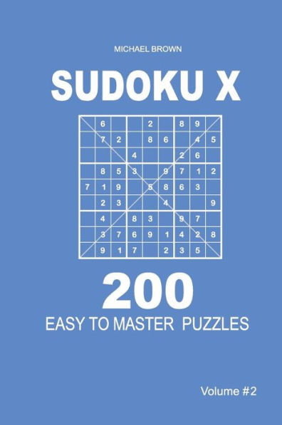 Sudoku X - 200 Easy To Master Puzzles 9X9 - 9781983592997