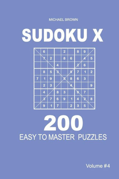 Sudoku X - 200 Easy To Master Puzzles 9X9 - 9781983593017