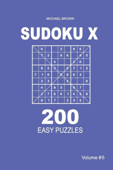 Sudoku X - 200 Easy Puzzles 9X9 - 9781983593154