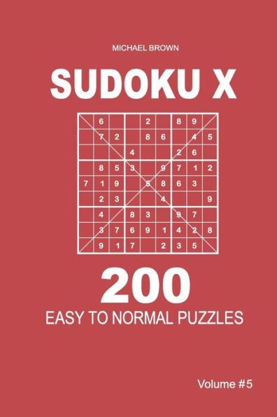 Sudoku X - 200 Easy To Normal Puzzles 9X9 - 9781983593451