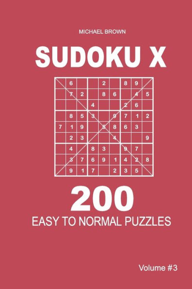 Sudoku X - 200 Easy To Normal Puzzles 9X9 - 9781983593475