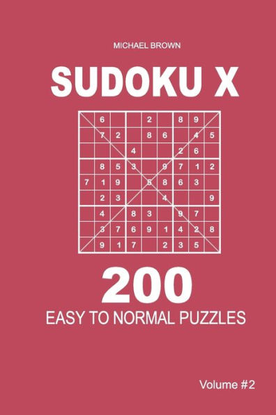Sudoku X - 200 Easy To Normal Puzzles 9X9 - 9781983593482