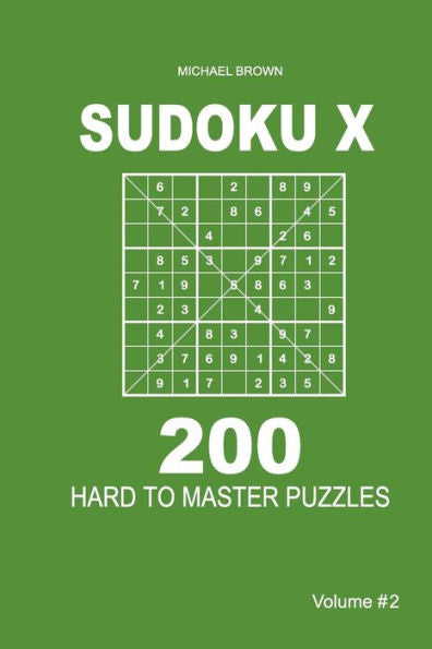 Sudoku X - 200 Hard To Master Puzzles 9X9 - 9781983593536