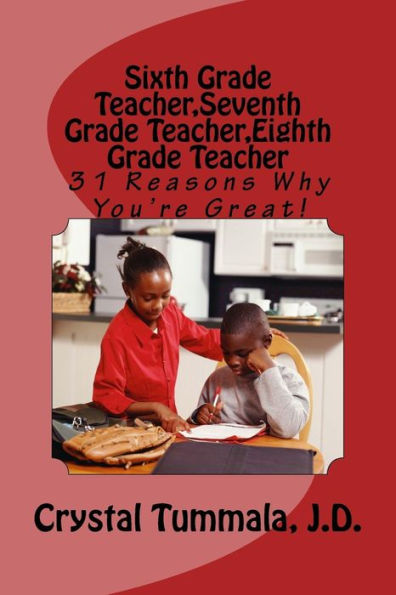 Sixth Grade Teacher,Seventh Grade Teacher,Eighth Grade Teacher : 31 Reasons Why You'Re Great