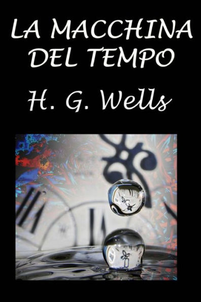 La macchina del tempo (Italian Edition) - 9781983607493