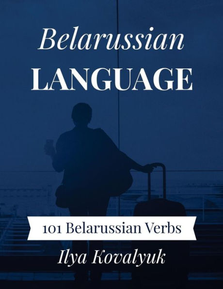 Belarussian Language: 101 Belarussian Verbs