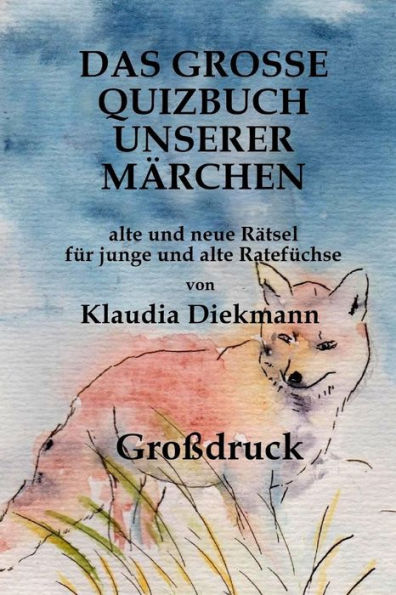 Das grosse Quizbuch unserer Maerchen: fuer junge und alte Ratefuechse (M�rchen-R�tselb�cher) (German Edition)