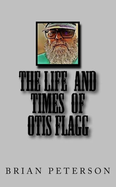 The Life And Times Of Otis Flagg