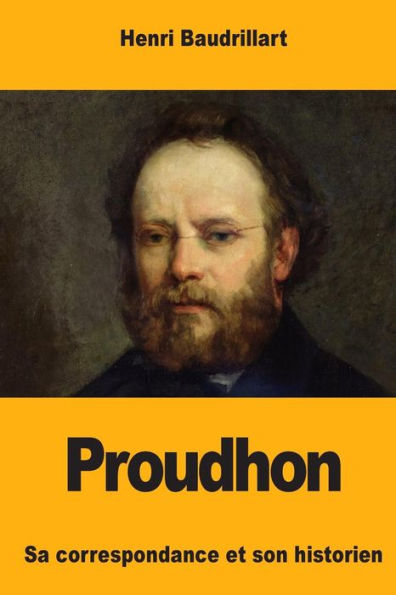 Proudhon : Sa Correspondance Et Son Historien