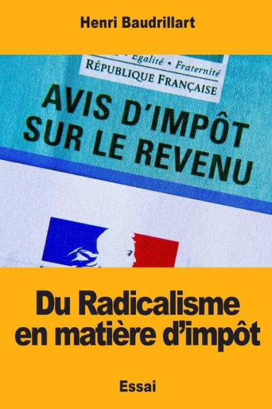 Du Radicalisme en matière d’impôt (French Edition)