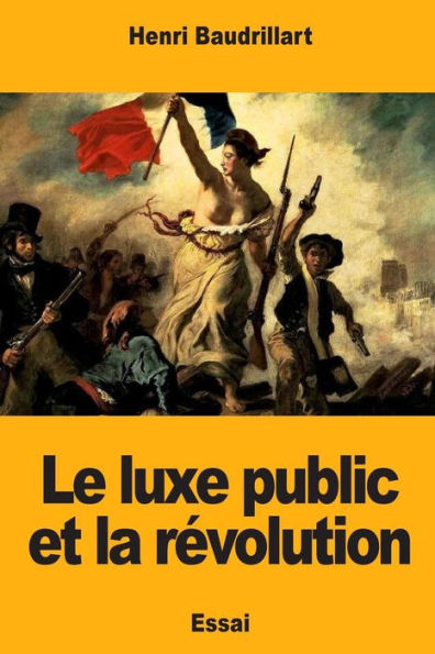 Le luxe public et la revolution (French Edition)