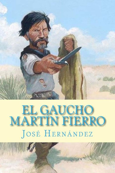 El Gaucho Martín Fierro (Spanish Edition) - 9781983663031