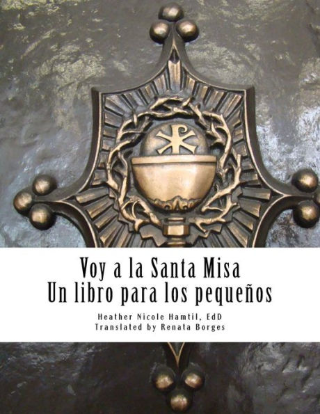 Voy A La Santa Misa : Un Libro Para Los Pequeos