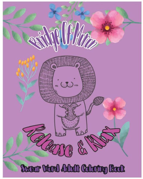Bridge OF Moron: Release & Relax : Swear Word Adult Coloring Book (Fucking Coloring 123)