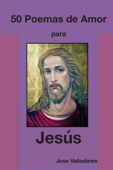50 Poemas de Amor para Jesús (Volumen) (Edición en español)