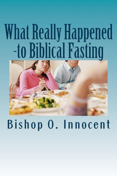 What Really Happened : - To Biblical Fasting?