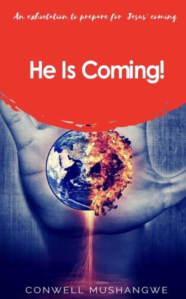 He Is Coming: an exhortation to prepare for Jesus' coming