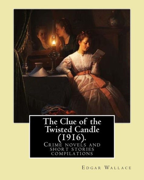 The Clue Of The Twisted Candle : Crime Novels And Short Stories Compilations