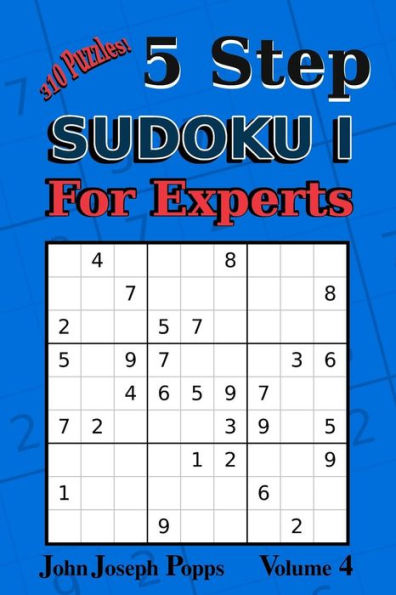 Sudoku de 5 pasos I para expertos Vol 4: ¡310 rompecabezas! Niveles Fácil, Medio, Difícil, Injusto y Extremo - Libro de Sudokus (Para Expertos I)