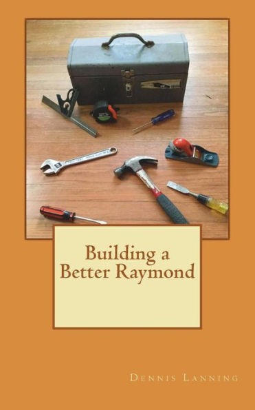 Building a Better Raymond (Rebuilding a Life)