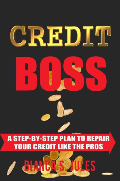 Credit Boss: una guía paso a paso para reparar su crédito como los profesionales