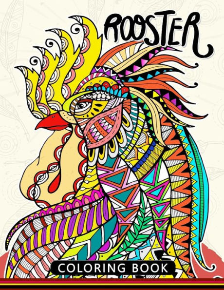 Rooster Coloring Book : Adults Stress-Relief Coloring Book For Grown-Ups