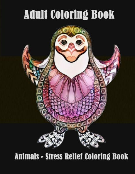 Adult Coloring Books : Animals - Stress Relief Coloring Book: Animal Coloring Books for Grown-Ups with Fun, Simple (Perfect for Beginners and Animal Lovers)