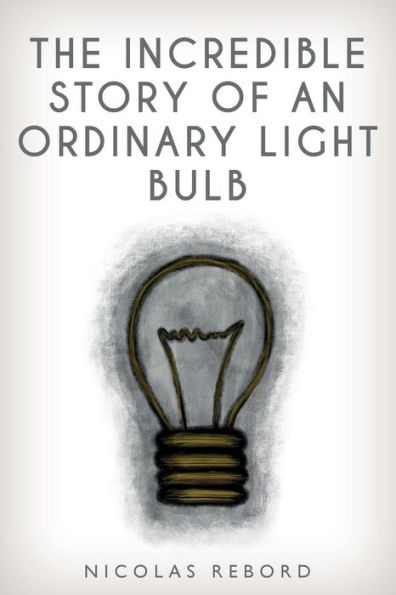 The Incredible Story Of An Ordinary Light Bulb
