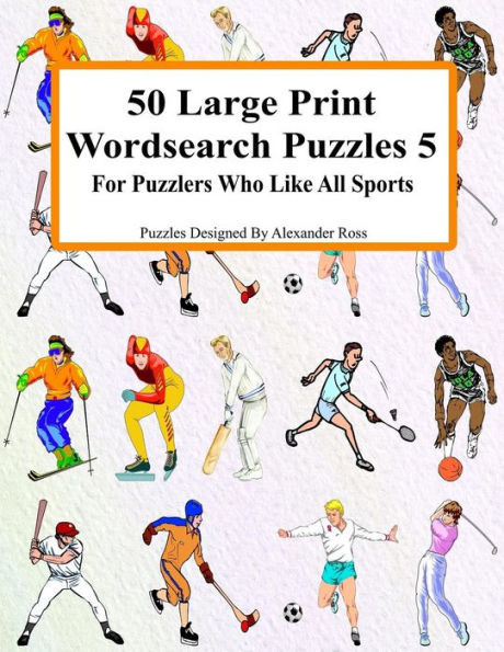 50 acertijos de búsqueda de palabras con letra grande 5: para rompecabezas a quienes les gustan todos los deportes