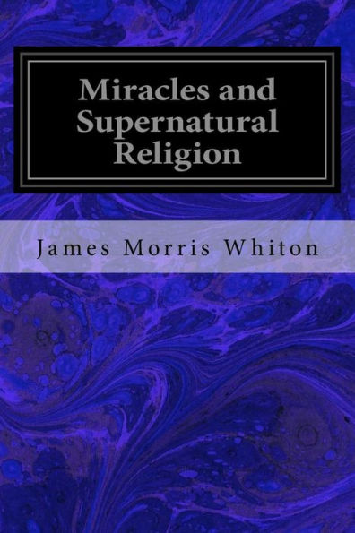 Miracles And Supernatural Religion - 9781983747403