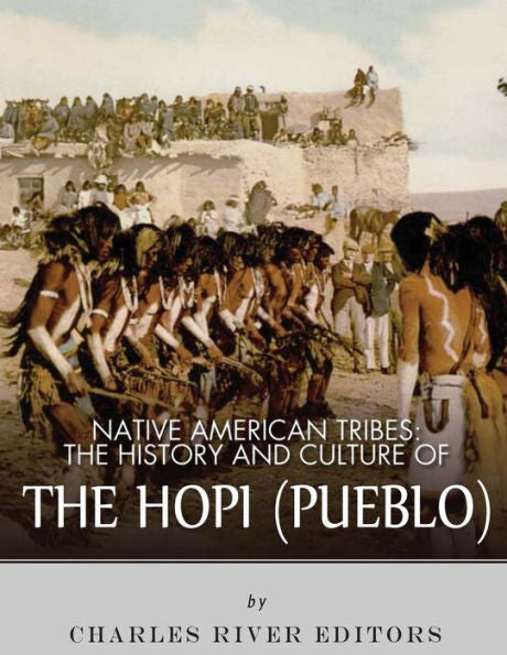 Native American Tribes : The History And Culture Of The Hopi (Pueblo)