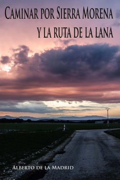 Caminar por Sierra Morena y la Ruta de la Lana (Spanish Edition)