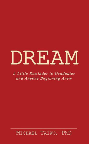 Dream: A Reminder to Graduates and Anyone Beginning Anew
