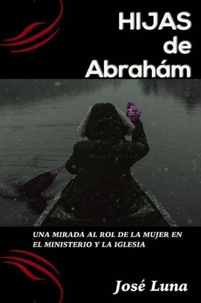 Hijas de Abraham!: Una Mirada al Rol de la Mujer En El Ministerio y la Iglesia (Spanish Edition)