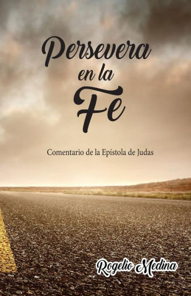 Persevera En La Fe : Comentario De La Epistola De Judas