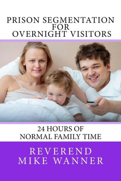 Prison Segmentation For Overnight Visitors : 24 Hours Of Normal Family Time
