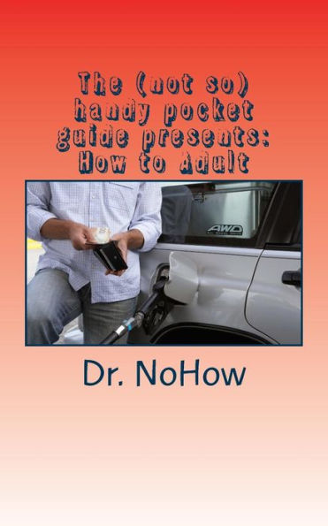 The (Not So) Handy Pocket Guide Presents : How To Adult: How To Adult