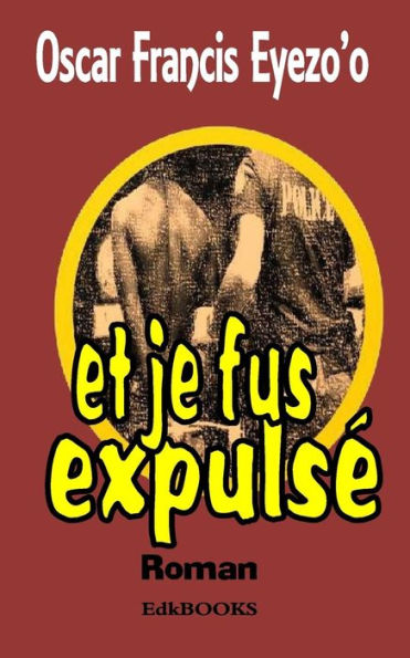 et je fus expulse (French Edition)