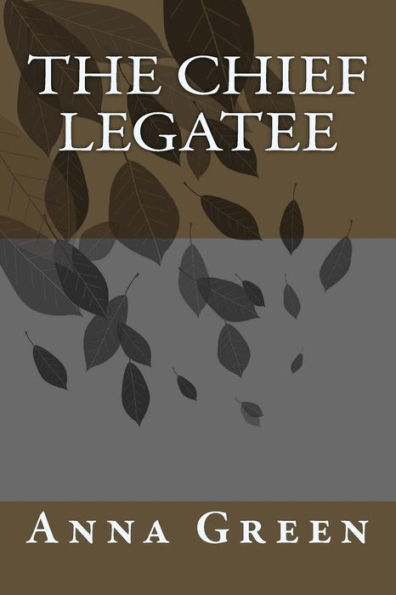The Chief Legatee - 9781983829772