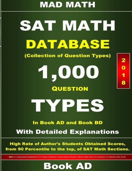 2018 SAT Math Database Book AD: Collection of 1,000 Question Types (Mad Math Test Preparation)