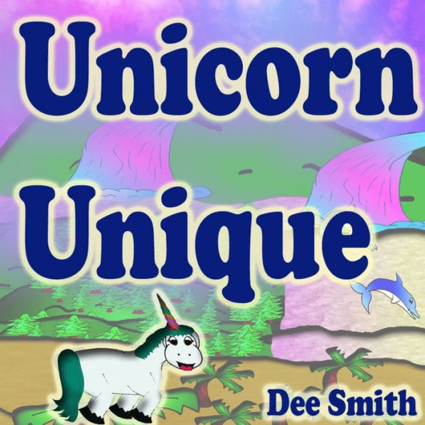 Unicorn Unique : Unicorn Rhyming Picture Book For Kids. Great For Unicorn Themed Storytimes And Unicorn Read Alouds. Appropriate For Kindergartners And Preschoolers.